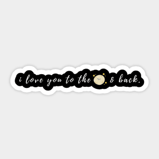 I love you to the moon and back design 2 Sticker